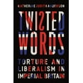 thumbnail image 1 of Twisted Words: Torture and Liberalism in Imperial Britain, (Paperback), 1 of 1
