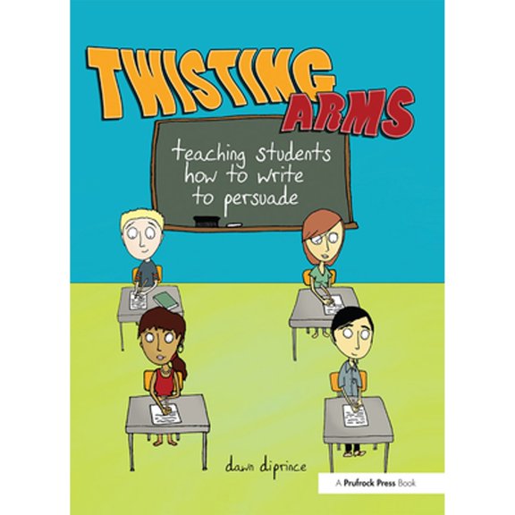 Pre-Owned Twisting Arms: Teaching Students How to Write to Persuade (Paperback) 187767365X 9781877673658