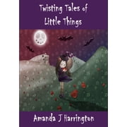 Twisting Tales of Little Things, Paperback