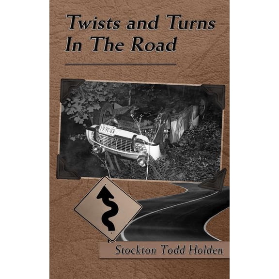 Twists And Turns In The Road  Paperback  Mr. Stockton Todd Holden