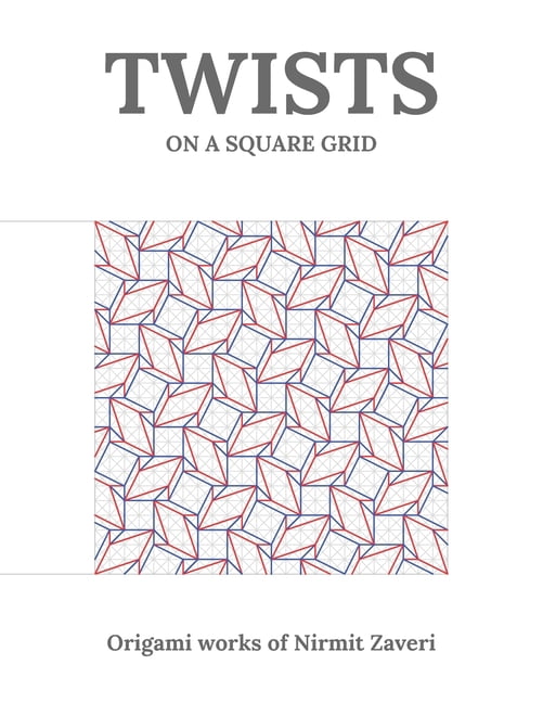 Twists on a Square Grid: Origami Works of Nirmit Zaveri, (Paperback)