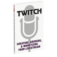thumbnail image 1 of Twitch: Creating, Growing, & Monetizing Your Livestream Paperback, 1 of 1