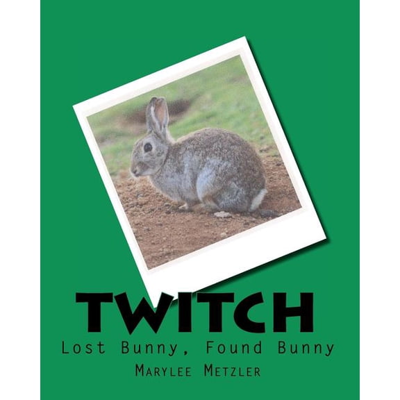 "Twitch" : Lost Bunny, Found Bunny (Paperback)