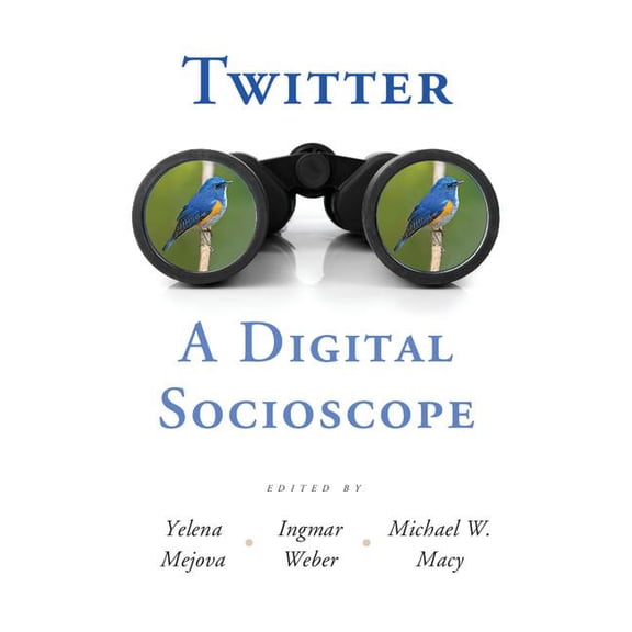 Twitter: A Digital Socioscope, (Hardcover)