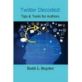 thumbnail image 1 of Twitter Decoded : Tips & Tools for Authors (Paperback), 1 of 1
