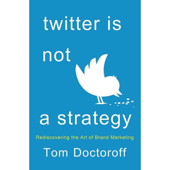 Twitter Is Not a Strategy, (Hardcover)