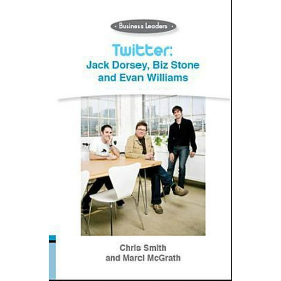 Pre-Owned Twitter: Jack Dorsey, Biz Stone And Evan Williams Business Leaders Library Binding Chris Smith, Marci Mcgrath