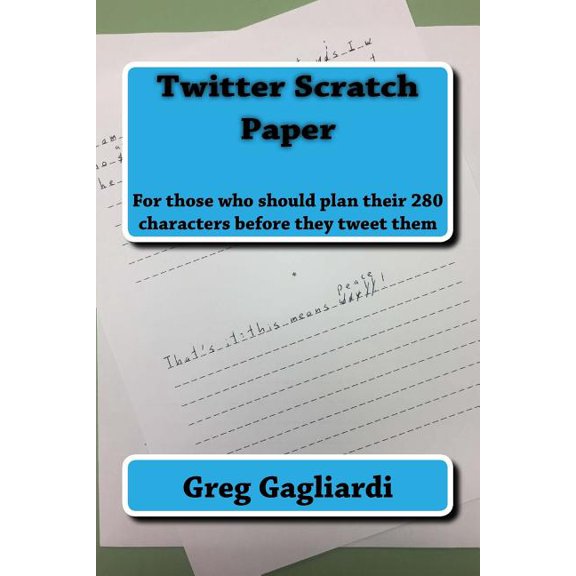 Twitter Scratch Paper: For those who should plan their 280 characters before they tweet them (Paperback)