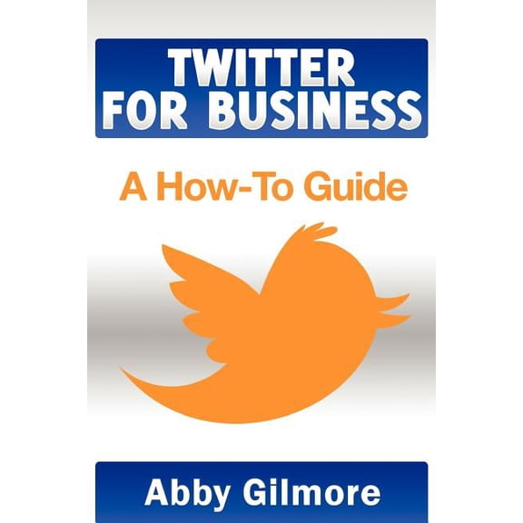 Twitter for Business : A How-to Guide