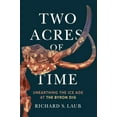 thumbnail image 1 of Two Acres of Time: Unearthing the Ice Age at the Byron Dig, (Hardcover), 1 of 1