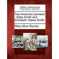 thumbnail image 1 of Two American Pioneers : Seba Smith and Elizabeth Oakes Smith., 1 of 1