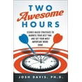 thumbnail image 1 of Two Awesome Hours: Science-Based Strategies to Harness Your Best Time and Get Your Most Important Work Done, (Paperback), 1 of 4