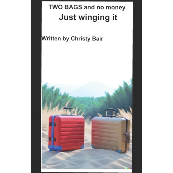 Two Bags And No Money: Just Winging It, (Paperback)