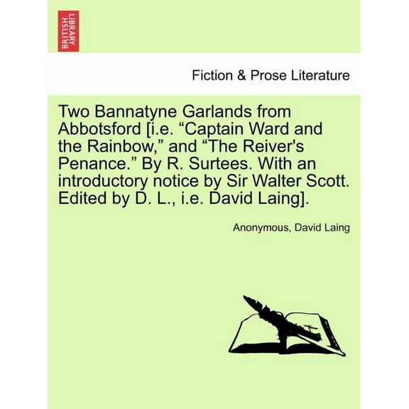 Two Bannatyne Garlands from Abbotsford [I.E. "Captain Ward and the Rainbow," and "The Reiver's Penance." by R. Surtees. , (Paperback)