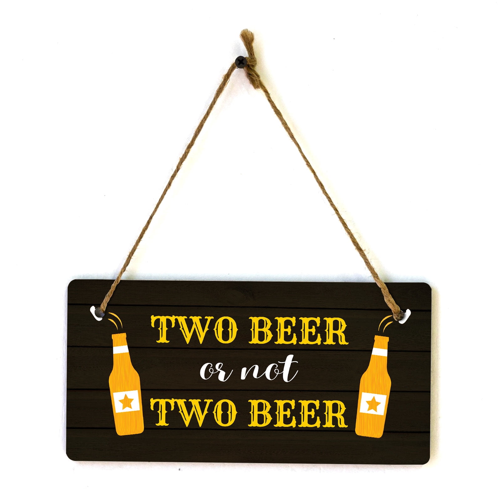 Two Beer Or Not Two Beer 5x10 Hanging Plus Wall or Door Sign | Funny ...