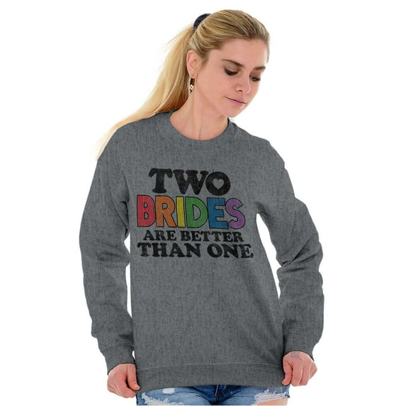 Two Brides Better Than One LGBT Pride Women Crewneck Sweatshirt Brisco Brands S