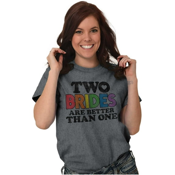 Two Brides Better Than One LGBT Pride Women's Graphic T Shirt Tees Brisco Brands X