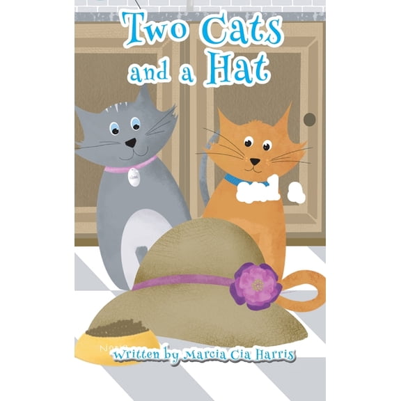 Two Cats and a Hat: A Witty tale of love, caring and sharing of two amazing cats, (Hardcover)