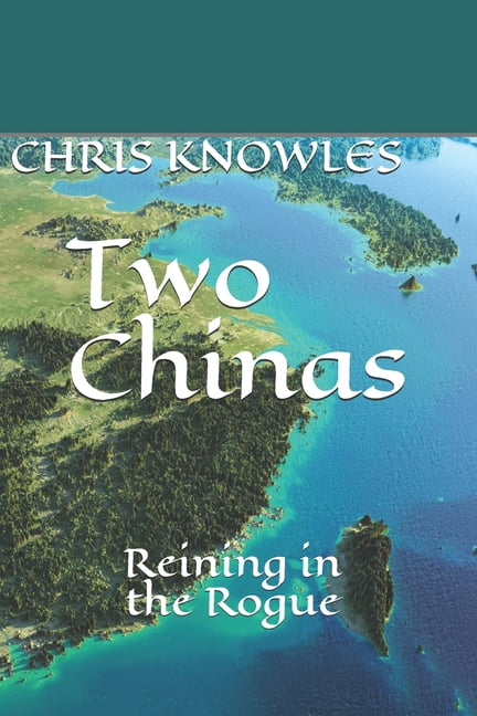 Two Chinas: Reining in the Rogue (Paperback)