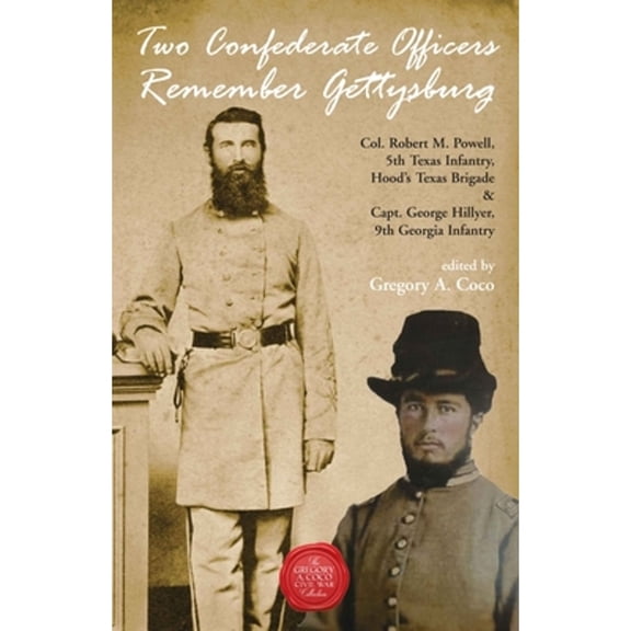 Pre-Owned Two Confederate Officers Remember Gettysburg: Col. Robert M. Powell, 5th Texas Infantry, (Paperback 9781611216479) by Gregory Coco