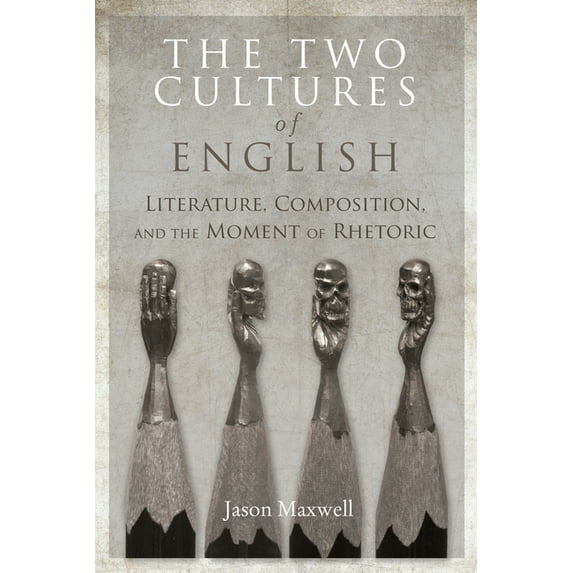 Two Cultures of English : Literature, Composition, and the Moment of Rhetoric