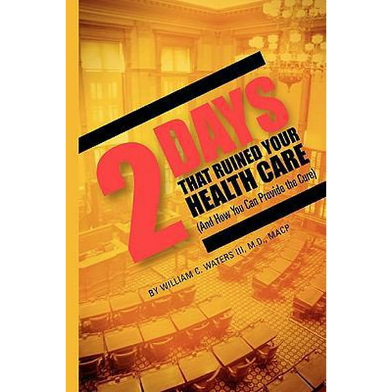 Pre-Owned TWO DAYS That Ruined Your Health Care (Paperback) 0977128830 9780977128839