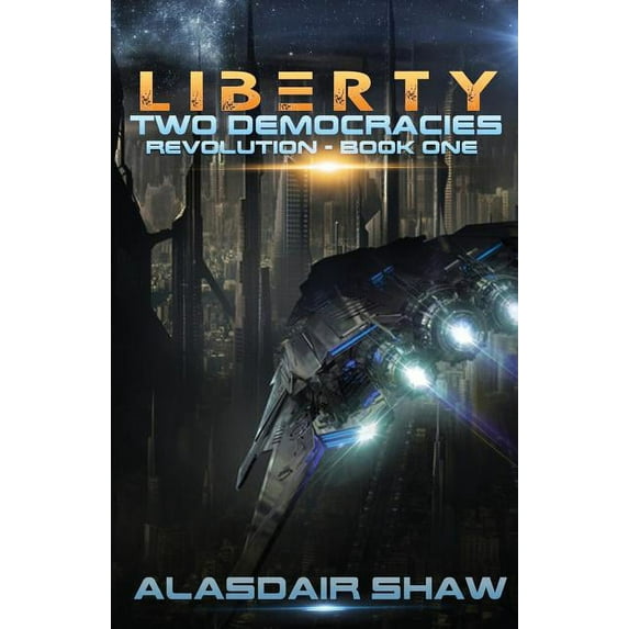 Two Democracies: Revolution Liberty, Book 1, (Paperback)