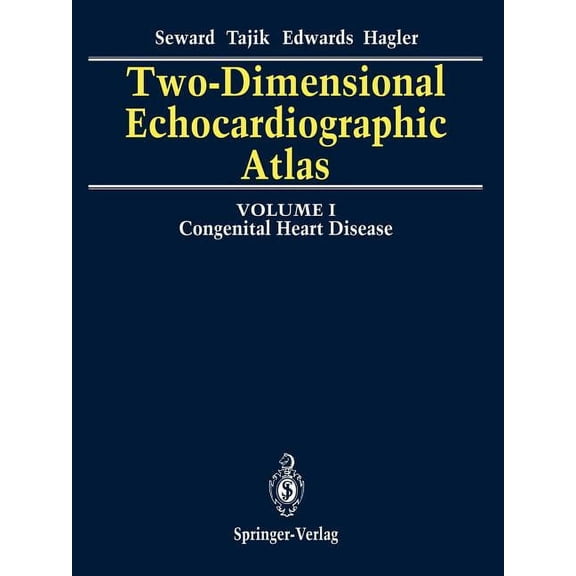 Two-Dimensional Echocardiographic Atlas: Volume 1 Congenital Heart Disease, (Paperback)