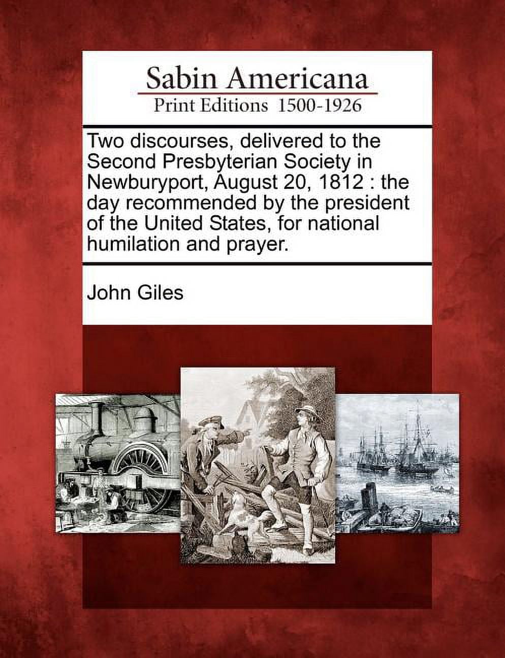 Two Discourses, Delivered to the Second Presbyterian Society in Newburyport, August 20, 1812 : The Day Recommended by the President of the United States, for National Humilation and Prayer. (Paperback)
