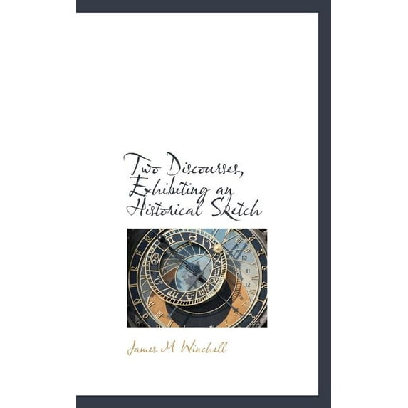 Two Discourses, Exhibiting an Historical Sketch (Paperback)