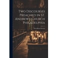 thumbnail image 1 of Two Discourses Preached in ST. Andrew's Church Philadelphia, (Paperback), 1 of 1