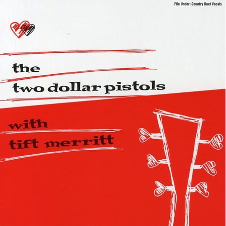 Two Dollar Pistols - Two Dollar Pistols With Tift Merritt - Country - CD