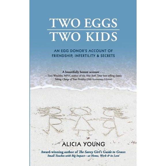 Two Eggs, Two Kids: An Egg Donor's Account of Friendship, Infertility & Secrets Paperback