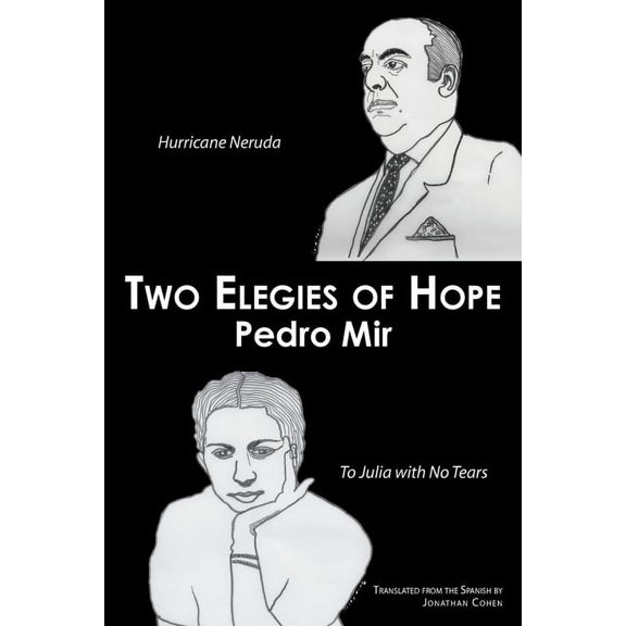 Two Elegies of Hope: Hurricane Neruda &amp; To Julia with No Tears, (Paperback)