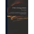 thumbnail image 1 of Two Enquiries : One of Them Concerning Property in Which is Consider'd Liberty of Conscience and the Other Concerning Sin Wherein is Consider'd Original Sin (Paperback), 1 of 1