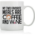 thumbnail image 1 of My Two Favorite Meals are Coffee and Wine - 11oz and 15oz Funny Coffee Mugs - The Best Funny Gift for Friends and Colleagues - Coffee Mugs and Cups with Sayings by, 1 of 6