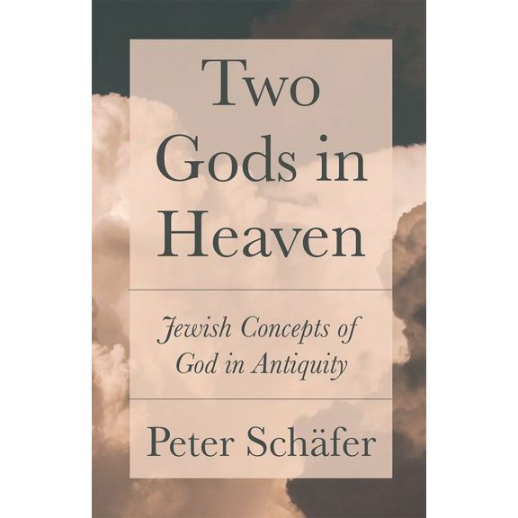 Two Gods in Heaven: Jewish Concepts of God in Antiquity, (Hardcover)