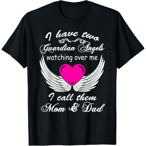 Two Guardian Angels Watching Over Me And I Call Them Mom Dad T-Shirt