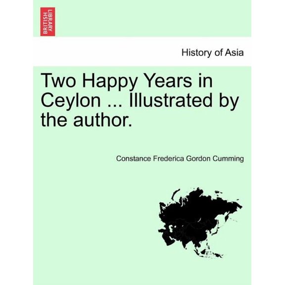 Two Happy Years in Ceylon ... Illustrated by the Author. (Paperback)