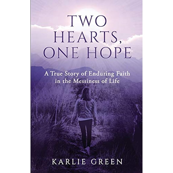 Pre-Owned Two Hearts, One Hope: A True Story of Enduring Faith in the Messiness of Life (Paperback) 0578679817 9780578679815