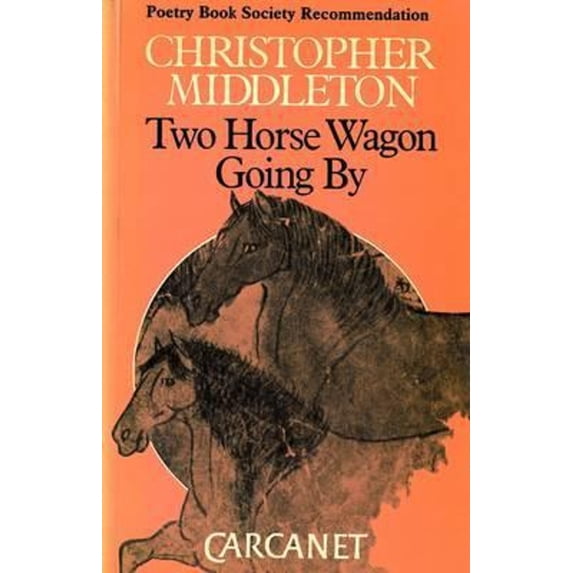 Pre-Owned Two Horse Wagon Going by (Paperback) by Christopher Middleton