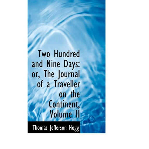 Two Hundred and Nine Days : Or, the Journal of a Traveller on the Continent, Volume II (Hardcover)