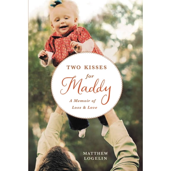 Two Kisses for Maddy : A Memoir of Loss & Love (Hardcover)