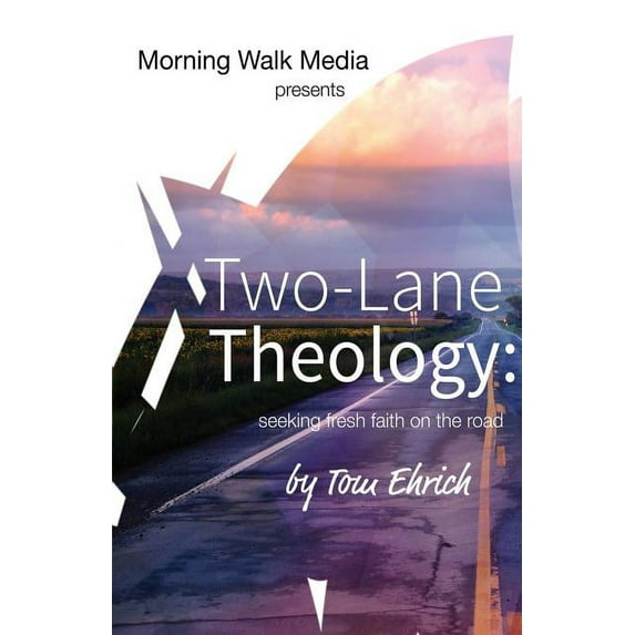 Two-Lane Theology: seeking fresh faith on the road (Paperback)