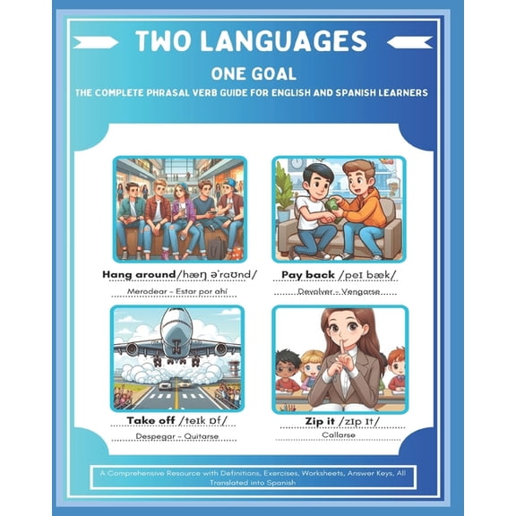 Two Languages One Goal - The Complete Phrasal Verb Guide For English And Spanish Learners: A Comprehensive Resource with, (Paperback)