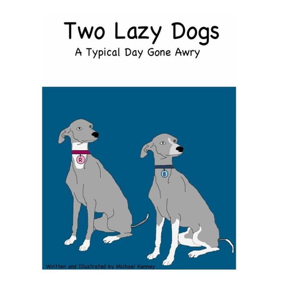 Two Lazy Dogs: A Typical Day Gone Awry, (Paperback)