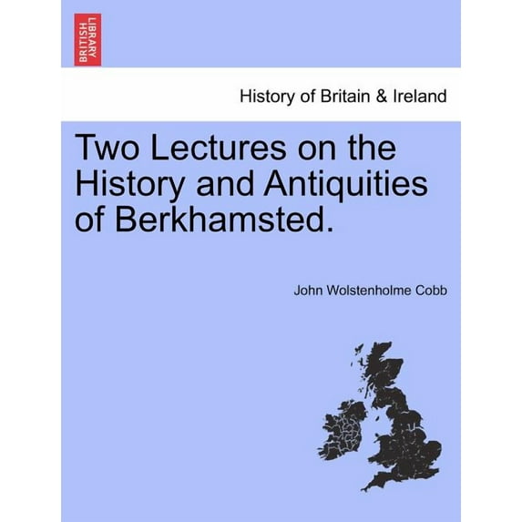 Two Lectures on the History and Antiquities of Berkhamsted. (Paperback)