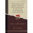 thumbnail image 1 of Two Letters, on the Subject of Slavery, from the Presbytery of Chillicothe, to the Churches Under Their Care (Classic Reprint) (Paperback), 1 of 1