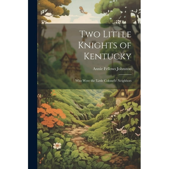 Two Little Knights of Kentucky: Who Were the 'Little Colonel's' Neighbors, (Paperback)