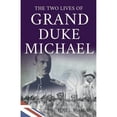 thumbnail image 1 of Two Lives of Grand Duke Michael, 1 of 1
